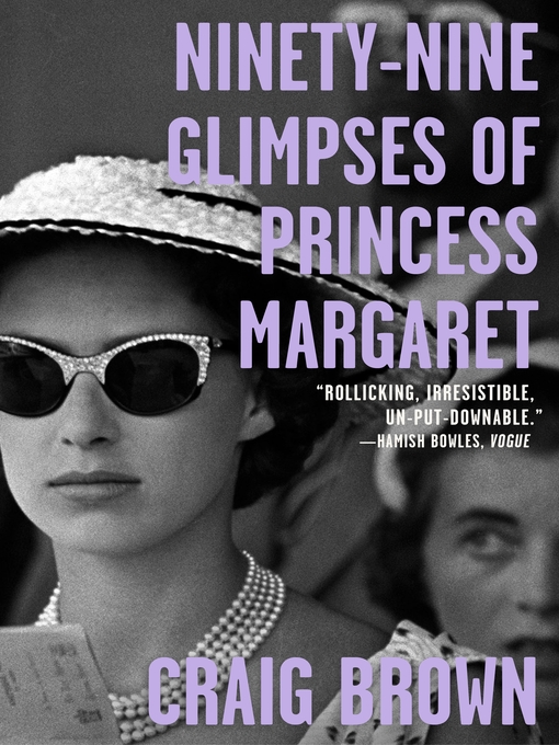 Title details for Ninety-Nine Glimpses of Princess Margaret by Craig Brown - Available